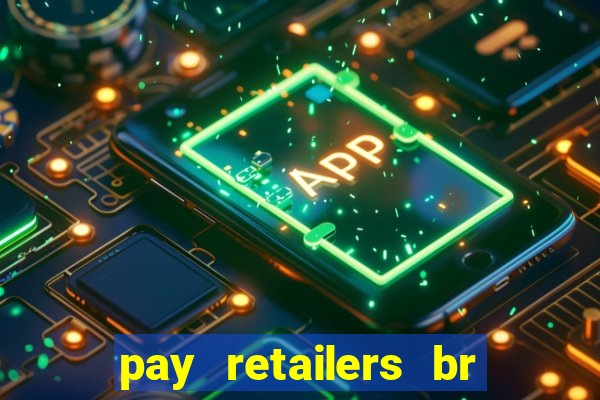 pay retailers br servicos de pagamentos ltda